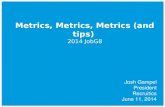 Metrics, Metrics, Metrics (and tips)  2014 JobG8