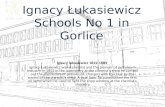 Ignacy  Ł ukasiewicz  Schools  No 1  in  Gorlice