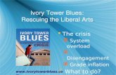 Ivory Tower Blues:  Rescuing the Liberal Arts .