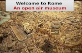 Welcome  to Rome An open air  museum