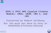 GFDL’s IPCC AR5 Coupled Climate Models: CM2G, CM2M, CM2.1, and CM3