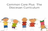 Common Core Plus  The Diocesan Curriculum