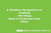 A Retailers Perspective on Auditing  Phil Shaw Head of Technical Food  ASDA