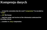 Kompresja danych ... accept the convention that the word " compression " be encoded as " comp ".
