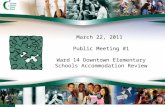 March 22, 2011  Public Meeting #1 Ward 14 Downtown Elementary Schools Accommodation Review