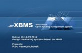 Ustroń 10-12.09.2012 Design  monitoring  systems based on XBMS Presents:  M.Sc. Adam Jakubowski