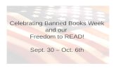 Celebrating Banned Books Week and our  Freedom to READ! Sept. 30 – Oct. 6th
