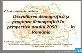 Dezvoltarea demografică şi prognoza demografică în  perspectiva anului 2050           în România