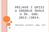 Prijave i upisi u srednje škole u  šk . god. 2013./2014.