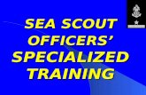 SEA SCOUT OFFICERS’ SPECIALIZED TRAINING