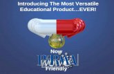 Introducing The Most Versatile Educational Product…EVER!