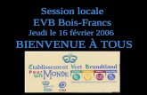 Session locale EVB Bois-Francs Jeudi le 16 février 2006