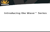 Introducing the Wave ™ Series
