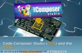 Code Composer Studio ( CCS ) and the  DSKs DSK6711,  DSK6713  and DSK6416