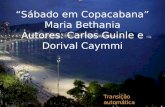 “Sábado em Copacabana” Maria Bethania Autores: Carlos Guinle e Dorival Caymmi