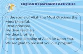In the name of Allah the Most Gracious the Most Merciful.   Dear principal.  My dear teachers.