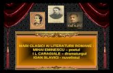 MARI CLASICI AI LITERATURII ROMANE : MIHAI EMINESCU – poetul       I L CARAGIALE – dramaturgul