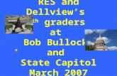 RES and Dellview’s  4 th  graders  at  Bob Bullock  and  State Capitol March 2007