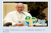 O Papa Francisco e a Juventude mundial no Brasil