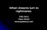 When dreams turn to nightmares. CES 2012 Dave Wood typefocus