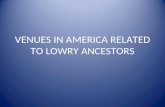 VENUES IN AMERICA RELATED TO LOWRY ANCESTORS