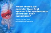 When should we consider liver first approach in synchronous colorectal liver metastasis?