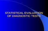 STATISTICAL EVALUATION OF DIAGNOSTIC TESTS