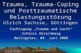 Trauma, Trauma-Coping und Posttraumatische Belastungsst¶rung Ulrich Sachsse, G¶ttingen
