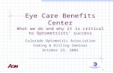 Eye Care Benefits Center What we do and why it is critical to Optometrists’ success