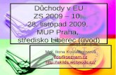 Důchody v EU ZS  2009 – 10,  28. listopad 2009,  MUP Praha,  středisko Liberec (úvod)