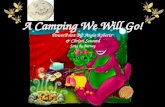 A Camping We Will Go! PowerPoint By: Angie Roberts  & Christi Seward Song by Barney