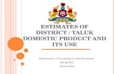 ESTIMATES OF DISTRICT / TALUK DOMESTIC PRODUCT And its use