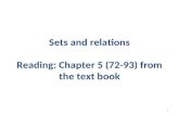Sets and relations Reading: Chapter 5 (72-93) from the text book