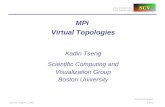 MPI  Virtual Topologies Kadin Tseng Scientific Computing and Visualization Group Boston University