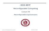ECE 697F Reconfigurable Computing Lecture 19 Reconfigurable Coprocessors