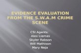 Evidence Evaluation from the S.W.A.M Crime Scene