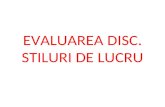 EVALUAREA DISC. STILURI DE LUCRU