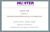 SPED 780 Class  7 Writing Disabilities/Intro to Behavior Judith Mack,  MSEd , MSW