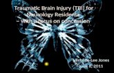 Traumatic Brain Injury (TBI) for Neurology Residents  – with a focus on concussion