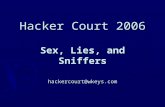Hacker Court 2006 Sex, Lies, and Sniffers hackercourt@wkeys