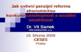 Dr. Vít Samek VMS CONSULTING, s.r.o. 19. března 2008 CESES Praha