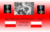 Mjr Henryk Sucharski – nasz Patron