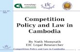 Competition Policy and Law in Cambodia By Nuth Monyrath EIC Legal Researcher