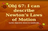 Obj  67: I can describe Newton’s Laws of Motion