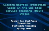 Closing Welfare Transition Cases in the One Stop Service Tracking (OSST) System