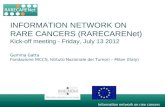 INFORMATION NETWORK ON RARE CANCERS ( RARECARENet ) Kick-off meeting - Friday, July 13 2012
