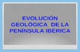 EVOLUCIÓN GEOLÓGICA  DE LA PENÍNSULA IBÉRICA