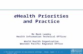 e Health Priorities and Practice Mr Mark Landry Health Information Technical Officer