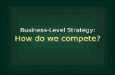 Business-Level Strategy: How do we compete?