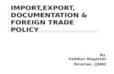IMPORT,EXPORT, DOCUMENTATION & FOREIGN TRADE POLICY